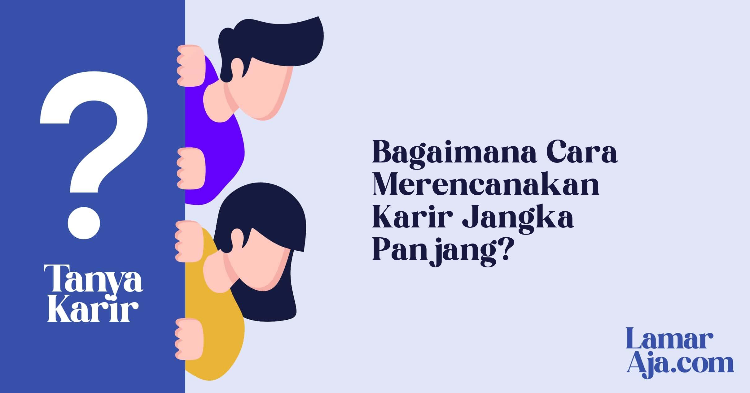 Bagaimana Cara Merencanakan Karir Jangka Panjang?